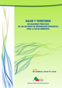 Salud y territorio. Aplicaciones prácticas de los sistemas de información geográfica a la salud ambiental